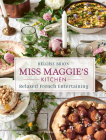 Miss Maggie's Kitchen: Relaxed French Entertaining Cover Image
