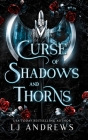 Curse of Shadows and Thorns By Lj Andrews Cover Image