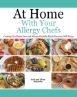 At Home With Your Allergy Chefs: Cooking Up Gluten-free and Allergy-Friendly Meals Everyone Will Enjoy By Joel Schaefer, Mary Schaefer (Joint Author) Cover Image