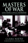 Masters of War: Latin America and U.S. Agression From the Cuban Revolution Through the Clinton Years By Clara Nieto, Chris Brandt (Translated by), Howard Zinn (Foreword by) Cover Image