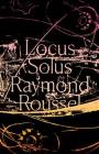 Locus Solus By Raymond Roussel, Rupert Copeland Cunningham (Translated by) Cover Image