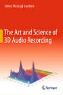 The Art and Science of 3D Audio Recording By Edwin Pfanzagl-Cardone Cover Image