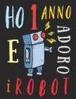 Ho 1 anno e adoro i robot: Il libro da colorare per bambini di un anno che adora colorare i robot. Album da colorare robot Cover Image