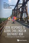Local Responses to Global Challenges in Southeast Asia: A Transregional Studies Reader By Claudia Derichs (Editor), Andrea Fleschenberg (Editor), Lina Knorr (Editor) Cover Image