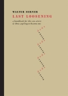 Last Loosening: A Handbook for the Con Artist & Those Aspiring to Become One By Walter Serner, Mark Kanak (Translator) Cover Image
