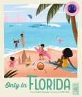 Only in Florida: Weird and Wonderful Facts About The Sunshine State (Americana) Cover Image