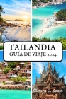 Tailandia Guía Turístico 2024: Mejor Tiempo para visitar, lugares para visitar, alojamiento e información de viaje actualizada para su viaje definiti Cover Image