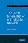 The Social Differentiation of English in Norwich (Cambridge Studies in Linguistics #13) By Peter Trudgill Cover Image
