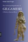 Gilgamesh Epic: A Psychological Study of a Modern Ancient Hero Cover Image