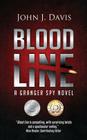 Blood Line: A Granger Spy Novel By John J. Davis Cover Image