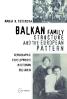 Balkan Family Structure and the European Pattern: Demographic Developments in Ottoman Bulgaria (Pasts Incorporated Ceu Studies in the Humanities #3) Cover Image