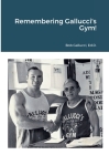 Remembering Gallucci's Gym! By Bob Gallucci (Afterword by) Cover Image