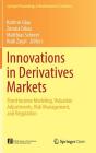 Innovations in Derivatives Markets: Fixed Income Modeling, Valuation Adjustments, Risk Management, and Regulation (Springer Proceedings in Mathematics & Statistics #165) By Kathrin Glau (Editor), Zorana Grbac (Editor), Matthias Scherer (Editor) Cover Image