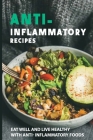 Anti-Inflammatory Recipes: Eat Well and Live Healthy with Anti- Inflammatory Foods: Anti-Inflammatory Supplements Cover Image