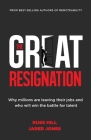 The Great Resignation: Why Millions Are Leaving Their Jobs and Who Will Win the Battle for Talent By Russ Hill, Jared Jones Cover Image