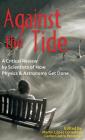 Against the Tide: A Critical Review by Scientists of How Physics and Astronomy Get Done By Martn Lopez Corredoira (Editor), Carlos Castro Perelman (Editor), M. Lopez Corredoira (Other) Cover Image