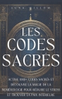 Les Codes Sacrés: Active 1000+ codes sacrés et découvre la magie de la numérologie pour réduire le stress et trouver la paix intérieure Cover Image