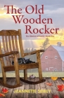 The Old Wooden Rocker By Jeannette Seibly Cover Image