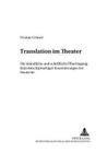 Translation Im Theater: Die Muendliche Und Schriftliche Uebertragung Franzoesischsprachiger Inszenierungen Ins Deutsche (Transued - Arbeiten Zur Theorie Und Praxis Des Uebersetzens #1) By Hartwig Kalverkämper (Editor), Larisa Schippel (Editor), Yvonne Griesel Cover Image
