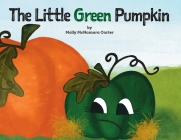 The Little Green Pumpkin By Molly Carter Cover Image