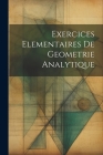 Exercices Elementaires De Geometrie Analytique Cover Image