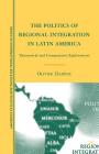 The Politics of Regional Integration in Latin America: Theoretical and Comparative Explorations Cover Image