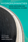 Hydrohumanities: Water Discourse and Environmental Futures By Kim De Wolff (Volume editor), Rina C. Faletti (Volume editor), Ignacio López-Calvo (Volume editor) Cover Image