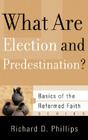 What Are Election and Predestination? (Basics of the Reformed Faith) By Richard D. Phillips Cover Image