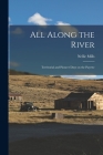 All Along the River; Territorial and Pioneer Days on the Payette By Nellie (Ireton) 1880- Mills (Created by) Cover Image
