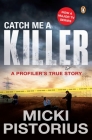 Catch Me a Killer: A Profiler's True Story Cover Image