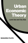 Urban Economic Theory: Land Use and City Size By Masahisa Fujita Cover Image