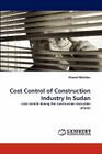 Cost Control of Construction Industry in Sudan By Ahmed Mokhtar Cover Image