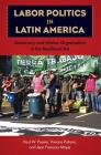 Labor Politics in Latin America: Democracy and Worker Organization in the Neoliberal Era Cover Image