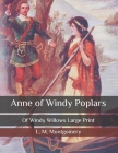 Anne of Windy Poplars: Of Windy Willows: Large Print Cover Image