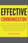 Effective Communication: The Patterns of Easy Influence: Master business communication, professional communication, and influence, the psycholo By Peter Andrei Cover Image