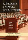A Speaker's Treasury of Quotations: Maxims, Witticisms and Quips for Speeches and Presentations By Michael C. Thomsett, Linda Rose Thomsett Cover Image