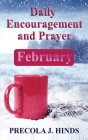 Daily Encouragement and Prayer: February By Precola J. Hinds Cover Image