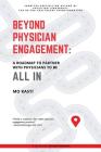 Beyond Physician Engagement: A Roadmap to Partner with Physicians to Be All In By Mo Kasti Cover Image
