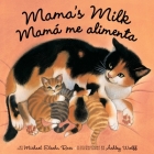 Mama's Milk / Mamá me alimenta By Michael Elsohn Ross, Ashley Wolff (Illustrator) Cover Image