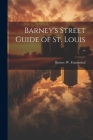 Barney's Street Guide of St. Louis .. By Barney W. Frauenthal Cover Image