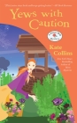 Yews with Caution (Flower Shop Mystery #19) By Kate Collins Cover Image