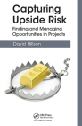 Capturing Upside Risk: Finding and Managing Opportunities in Projects By David Hillson Cover Image