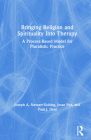 Bringing Religion and Spirituality Into Therapy: A Process-based Model for Pluralistic Practice By Joseph A. Stewart-Sicking, Jesse Fox, Paul J. Deal Cover Image