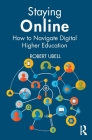 Staying Online: How to Navigate Digital Higher Education By Robert Ubell Cover Image