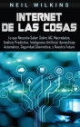 Internet de las Cosas: Lo que Necesita Saber Sobre IdC, Macrodatos, Análisis Predictivo, Inteligencia Artificial, Aprendizaje Automático, Seg Cover Image