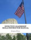 Effective Leadership Skills Instructor Manual By Chris Fife Cover Image