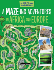 A-Maze-Ing Adventures in Africa and Europe By Lisa Regan, Andy Peters (Illustrator) Cover Image