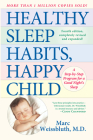 Healthy Sleep Habits, Happy Child: A Step-by-Step Program for a Good Night's Sleep, 3rd Edition By Marc Weissbluth, M.D. Cover Image