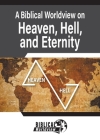 A Biblical Worldview on Heaven, Hell, and Eternity By Andrew Wommack Cover Image