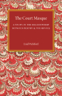 The Court Masque: A Study in the Relationship Between Poetry and the Revels By Enid Welsford Cover Image